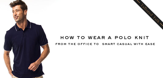 How to Wear a Polo Shirt - Go From Smart Casual to Office With Ease